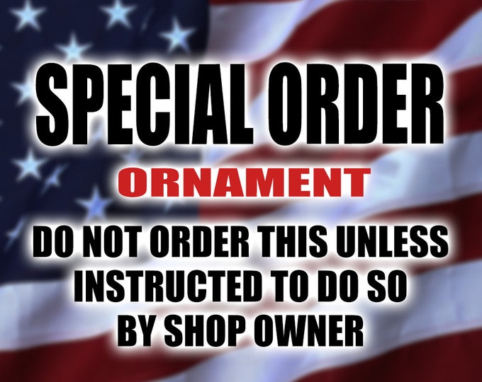 Special Order Ornament