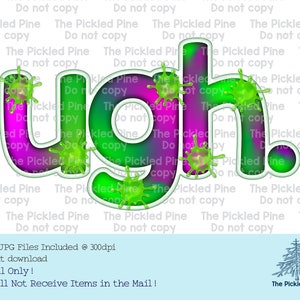 May include: A digital graphic design of the word "ugh" in a green, pink, and white color scheme. The letters are outlined in white and have a green slime effect with green splatters around the letters.