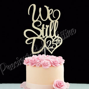 We Still Do 25th Wedding Anniversary Cake Topper