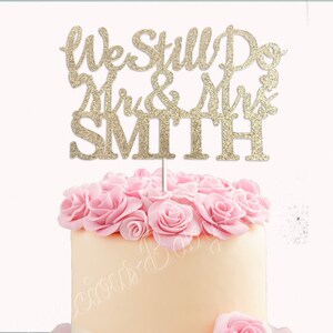 We Still Do Mr. and Mrs. Anniversary Cake Topper