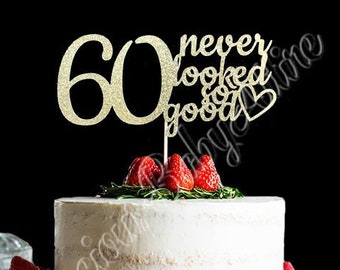 60 Never looked so good Cake Topper