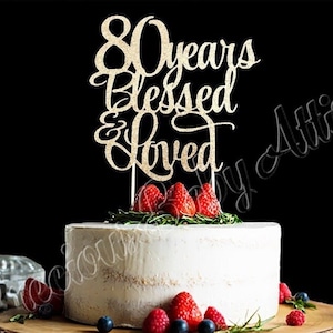 80 Years Blessed and Loved Birthday Cake Topper