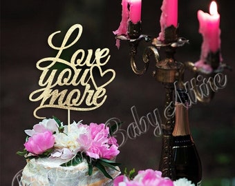 Love You More Cake Topper, Bridal Shower Cake Topper