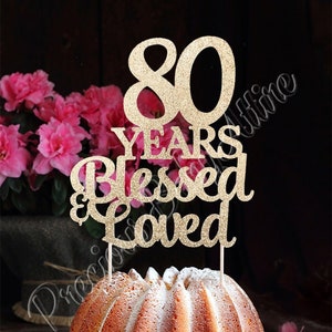 80 Years Blessed and Loved Birthday Cake Topper, Any Age