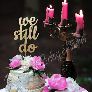 We Still Do Cake Topper, Anniversary cake topper