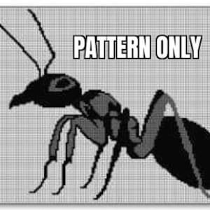 May include: Black and grey pixel art pattern of an ant. The ant is facing right and has its legs outstretched. The pattern is labelled "PATTERN ONLY".