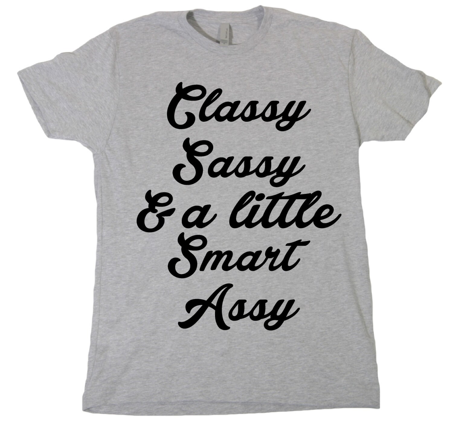 t shirt classy sassy and a bit smart assy