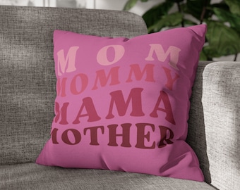 Mom Mommy Mama Mother - Square Pillow Case, Cute Home Decor, Mothers Day Gift, Mommy Gift, Friends pillow, Pink Mom Pillow, Gift for Sister