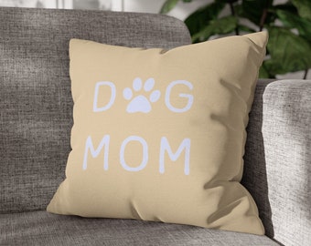 Dog Mom - Square Pillow Case, Cute Mothers Day Gift, Mommy Gift, Dog Lover pillow, Dog Mom Pillow, Gift for Wife