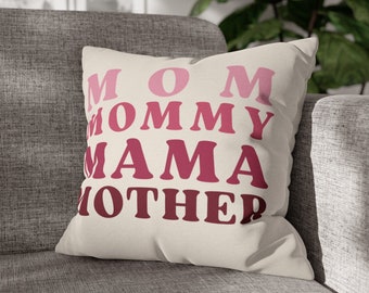 Mom Mommy Mama Mother - Square Pillow Case, Cute Mothers Day Gift, Mommy Gift, Friends pillow, Mom Pillow, Gift for Wife