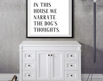 In this house we narrate the dogs thoughts printable,12x12,10x10,8x8,5x5 home decor,printable art,tiered tray decor, farmhouse
