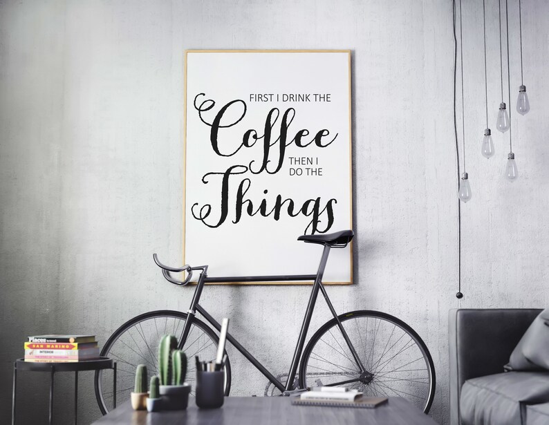 First I drink the coffee then I do the things farmhouse printable, farmhouse decor,5x7,8x10,11x14, Quotes, home decor print image 2