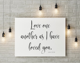 Farmhouse decor love one another as I have loved you printable,farmhouse,8x10,11x14,16x20, scripture wall art, home decor print