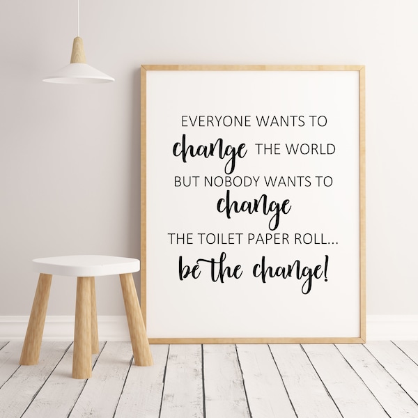 Printable Wall art Everyone wants to change the world but nobody wants to, farmhouse decor,5x7,8x10,11x14, typography, home decor