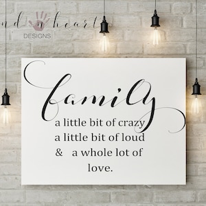 Family a little bit crazy a little bit loud and a whole lot of love printable quote,5x7,8x10,11x14,16x20,family quote,digital download