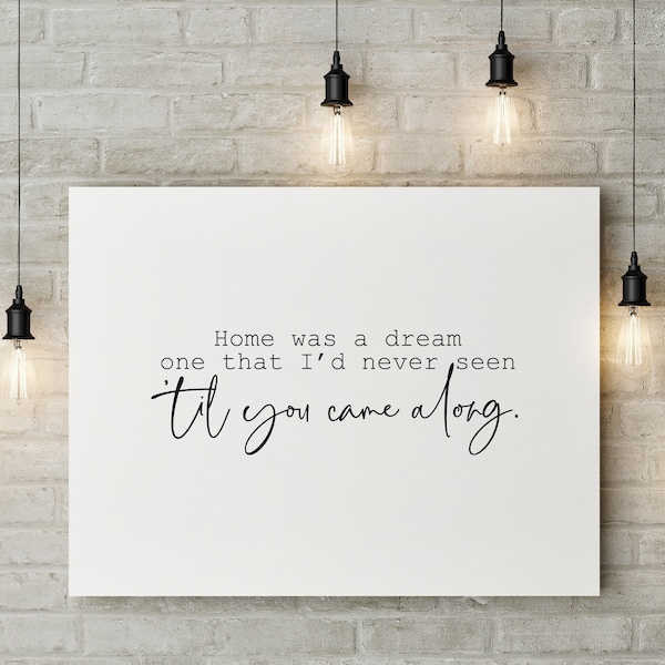 Home was a dream  printable wall art,5x7,8x10,11x14,16x20,printable song lyrics,country song,farmhouse style,instant download