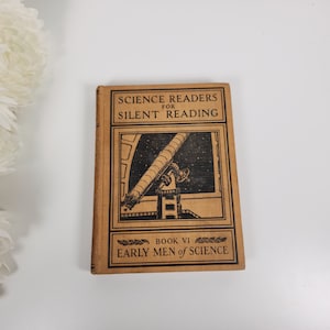 Antique 1926 Science Readers for Silent Reading Book VI Early Men of Science- Antique Children&#39;s Reader School Books- Old, Worn, Distressed