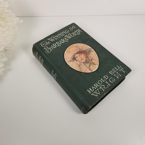 Antique 1911 The Winning of Barbara Worth by Harold Wright- Green Hard Cover Books- Old, Rustic, Pretty Books, Shabby Chic