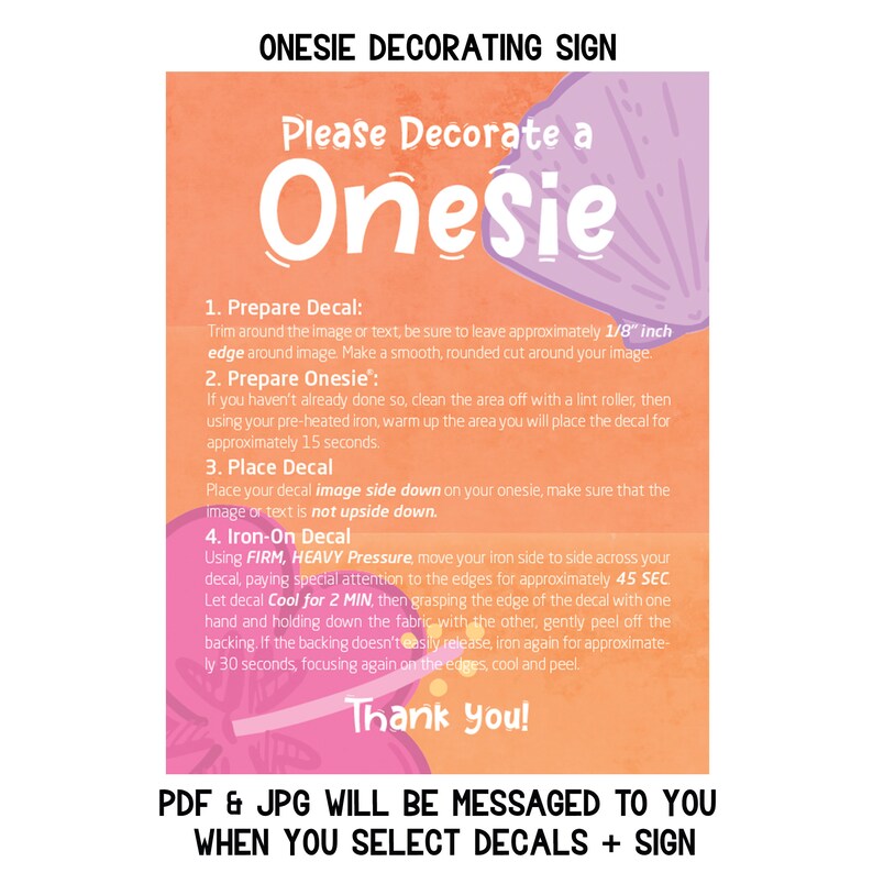 Puede incluir: Un cartel rosa y naranja con el texto "Please Decorate a Onesie" e instrucciones para aplicar calcoman&iacute;as de planchado. El cartel tambi&eacute;n incluye el texto "PDF & JPG WILL BE MESSAGED TO YOU WHEN YOU SELECT DECALS + SIGN".