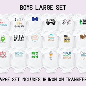 May include: A set of 18 iron-on transfers for baby onesies featuring various designs and sayings, including "Dirt Toys & Lots of Noise", "Nacho Average Kid", "Mr. Cool", "A Person How Small", "I'm Kind of a Big Dill", "Cute Little Monster", "Little Man", "All This Awesome Little Boy", "I Got These Guns From Dad", "Love", "Lil Heart Breaker", "Dirt Trucks & Dinosaurs", "Boys Will Be Boys", "Stay Classy Little Fox", "Son of a Beach", and "Dream".