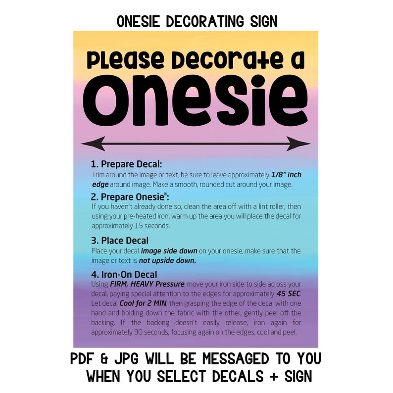 Puede incluir: Un cartel rosa, amarillo y azul con el texto "Please Decorate a Onesie" en negro. El cartel incluye instrucciones para preparar y aplicar calcoman&iacute;as de planchado a un body. Las instrucciones incluyen pasos para preparar la calcoman&iacute;a, preparar el body, colocar la calcoman&iacute;a y planchar la calcoman&iacute;a. El cartel tambi&eacute;n incluye el texto "PDF & JPG WILL BE MESSAGED TO YOU WHEN YOU SELECT DECALS + SIGN".