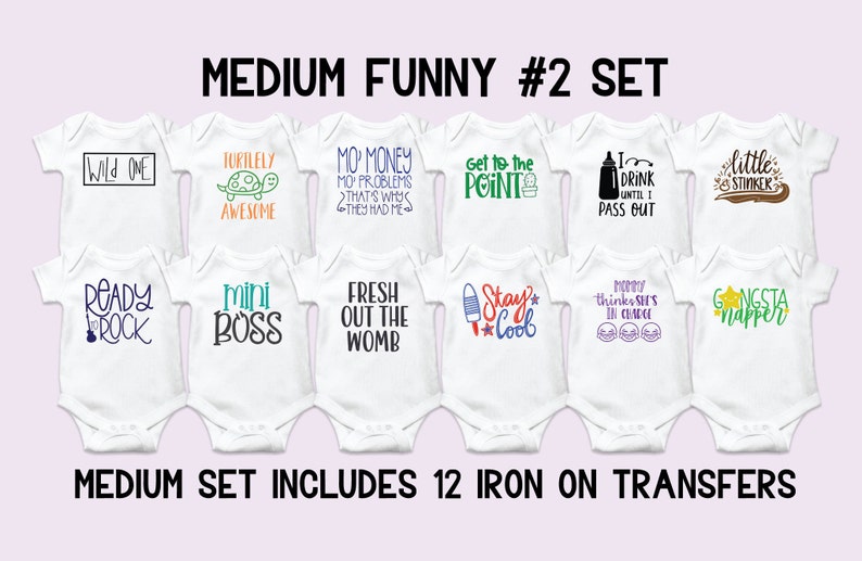Puede incluir: Un conjunto de 12 transferencias para planchar para bodies de beb&eacute;. Las transferencias presentan frases divertidas como "Wild One", "Turtlely Awesome", "Mo Money Mo Problems", "Get to the Point", "I Drink Until I Pass Out", "Little Stinker", "Ready to Rock", "Mini Boss", "Fresh Out the Womb", "Stay Cool", "Money Thinks She's in Charge" y "Gangsta Napper".