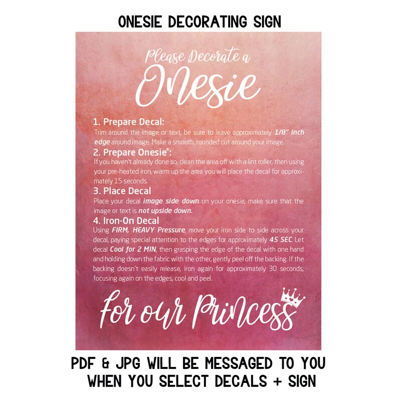 May include: Pink and white sign with the text "Please Decorate a Onesie" and instructions for applying an iron-on decal to a onesie. The sign also includes the text "for our Princess" with a crown graphic.
