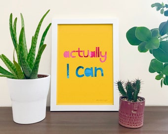 Actually I Can motivational art print