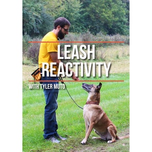 Leash Reactivity DVD with Tyler Muto Produced by Leerburg