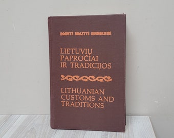 Lithuanian Customs and Traditions book /Lietuvių papročiai ir tradicijos, 1989 Chicago by Danutė Brazytė Bindokienė in English and Lithuania