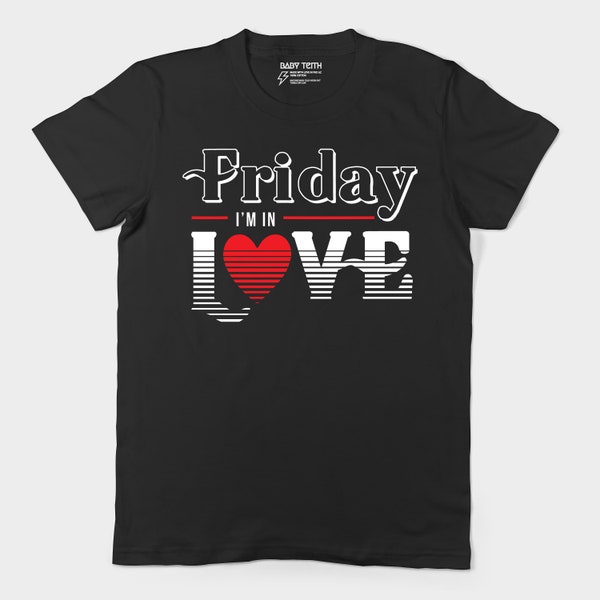 Friday I'm in Love Unisex Tee for Women and Men, The Cure, Robert Smith, 80's New Wave, Valentine's Day