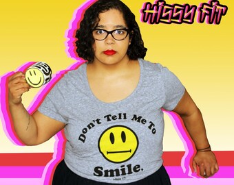 Don't Tell Me to Smile T-Shirt