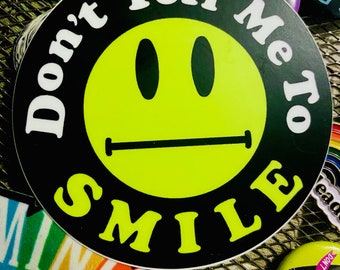 Don’t Tell Me to Smile Sticker