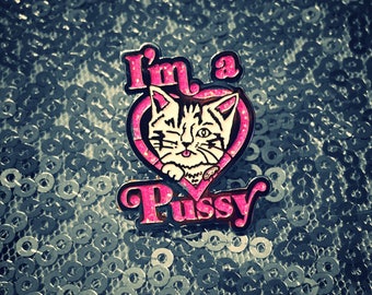 I'm a Pussy Pin