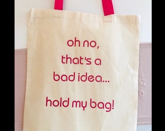 Einkaufstasche Jutebeutel mit Aufdruck „oh no, that’s a bad idea - hold my bag“ Einkaufsbeutel Neonpink Aufdruck lustiger Spruch Geschenk