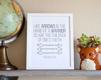 Psalm 127:4 - Like Arrows in the Hands of a Warrior... Wall Decor/Child/Nursery Print (Digital)