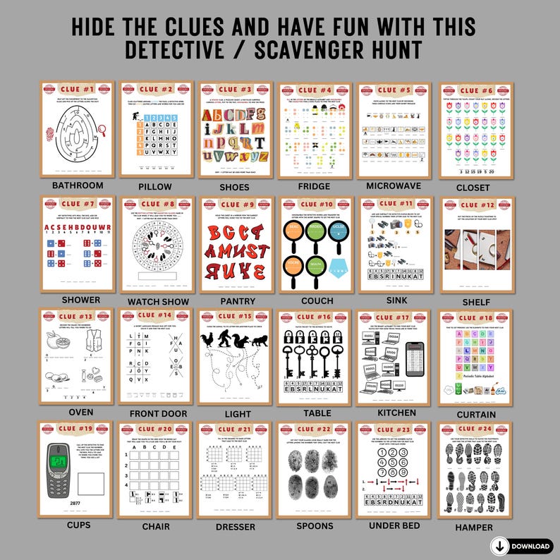 May include: A printable scavenger hunt game with 24 clues. Each clue is a word puzzle or a picture puzzle. The game is designed to be played in a home. The clues are hidden in different locations around the house, such as the bathroom, pillow, shoes, fridge, microwave, closet, shower, watch show, pantry, couch, sink, shelf, oven, front door, light, table, kitchen, curtain, cups, chair, dresser, spoons, under bed, and hamper.