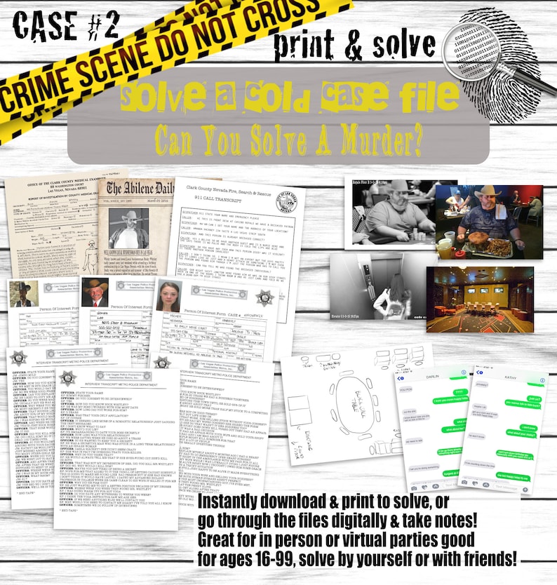 May include: A printable murder mystery game with the title "Case #2: Solve a Cold Case File. Can You Solve a Murder?" The game includes documents, photos, and text messages to help players solve the mystery.