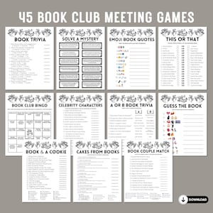 May include: A printable set of 45 book club meeting games. The games include: Book Trivia, Solve a Mystery, Emoji Book Quotes, This or That, Book Club Bingo, Celebrity Characters, A or B Book Trivia, Guess the Book, Book & a Cookie, Cakes from Books, and Book Couple Match.