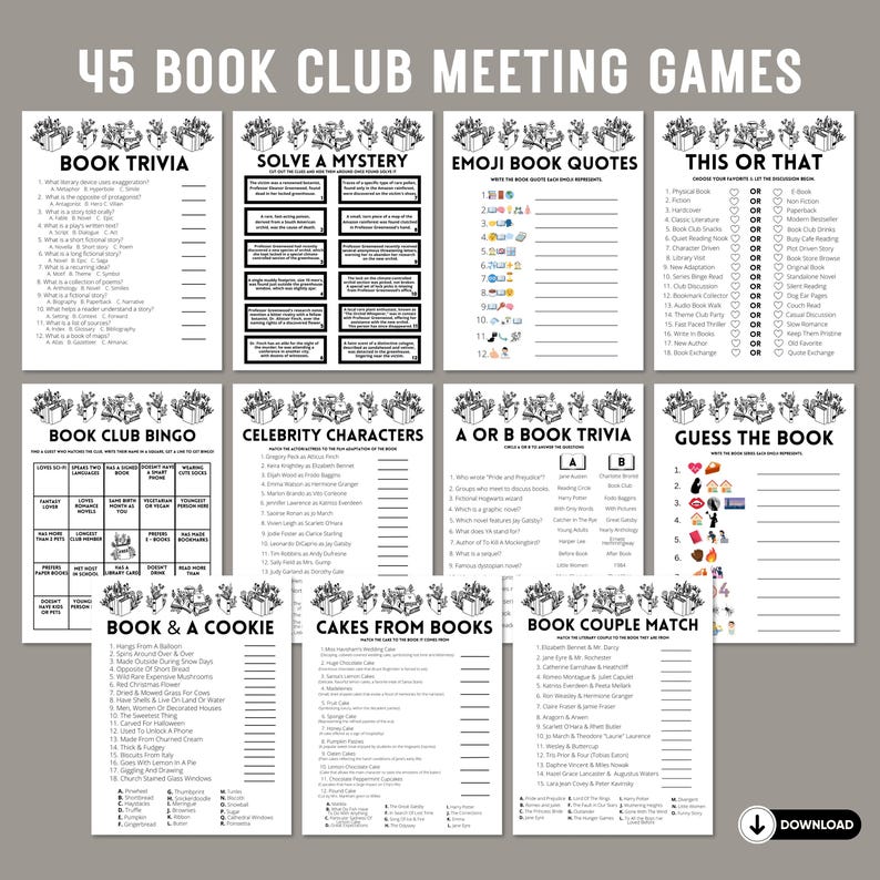 May include: A printable set of 45 book club meeting games. The games include: Book Trivia, Solve a Mystery, Emoji Book Quotes, This or That, Book Club Bingo, Celebrity Characters, A or B Book Trivia, Guess the Book, Book & a Cookie, Cakes from Books, and Book Couple Match.