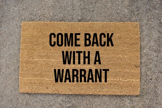 Come Back With A Warrant Doormat Funny Doormat Welcome Mat Cute Doormat Porch Decor Warrant Doormat Entryway Doormat Outdoor Rug