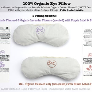Puede incluir: Una almohada para los ojos de algod&oacute;n org&aacute;nico blanco con una etiqueta morada que dice "f&f Organic Sleep Mask &/or Eye Pillow Set". La almohada est&aacute; rellena de semillas de lino org&aacute;nico y flores de lavanda. El texto "100% Organic Cotton Bag" tambi&eacute;n est&aacute; en la etiqueta. La almohada est&aacute; sobre un fondo blanco.