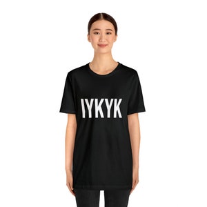 Iykyk Tshirt American Slang Text T-shirt Trendy Tee Black TShirt if you know you know image 4