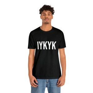 Iykyk Tshirt American Slang Text T-shirt Trendy Tee Black TShirt if you know you know image 5