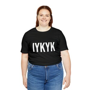 Iykyk Tshirt American Slang Text T-shirt Trendy Tee Black TShirt if you know you know image 8