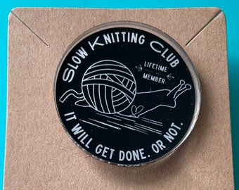 Acrylic Pin - Slow Knitting Club - Yarn Snail Funny Gift for Knitters Project Bag Flair Accessories