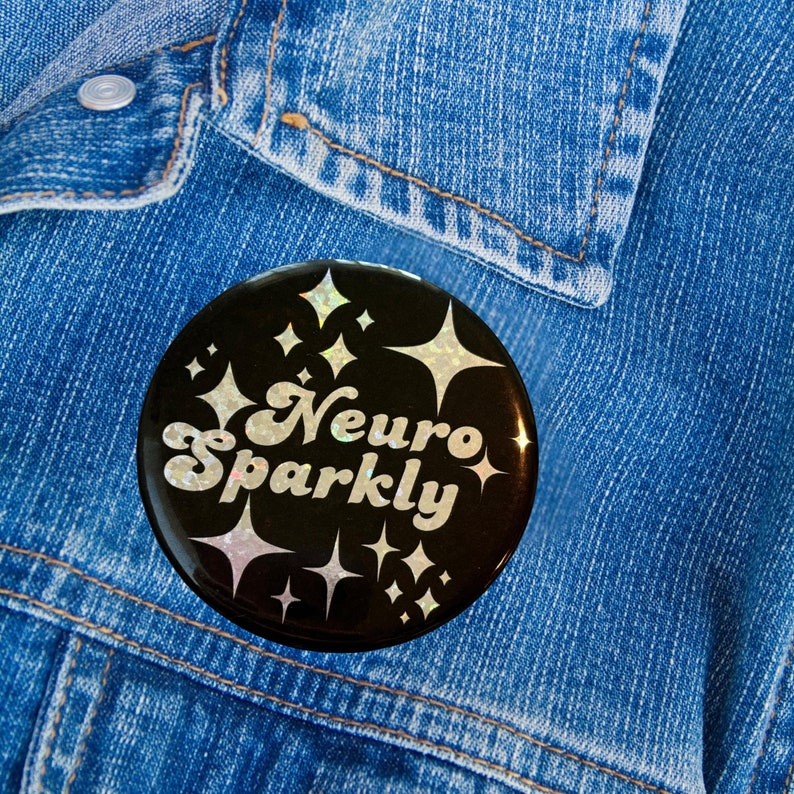 neurosparkly ADHD AuDHD Autistic pinback button sticker neurodiversity flair t-shirt bag art