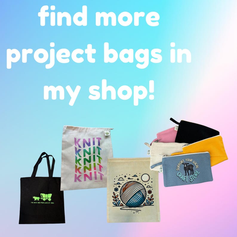 May include: Assortment of project bags in various colors and designs. The bags feature different text and graphics, including "KNIT", "SUPPORT YOUR LOCAL CRAFT STORE", and a stylized yarn ball.