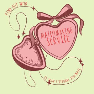May include: A pink heart-shaped locket with the words "Matchmaking Service" and "Find out who is your fictional soulmate" in red text. The locket is tied with a pink ribbon and adorned with stars and decorative lines on a light green background.