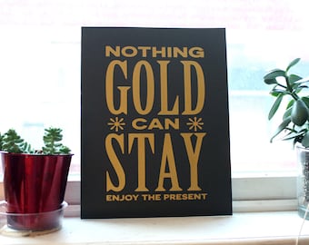 Stay Gold Art Print Poster - screen print - robert frost quote - the outsiders - black and gold - typography wall art - motivational
